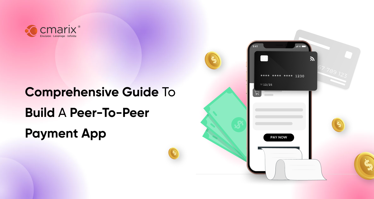 How To Build A Peer-To-Peer Payment App In 2022-2023